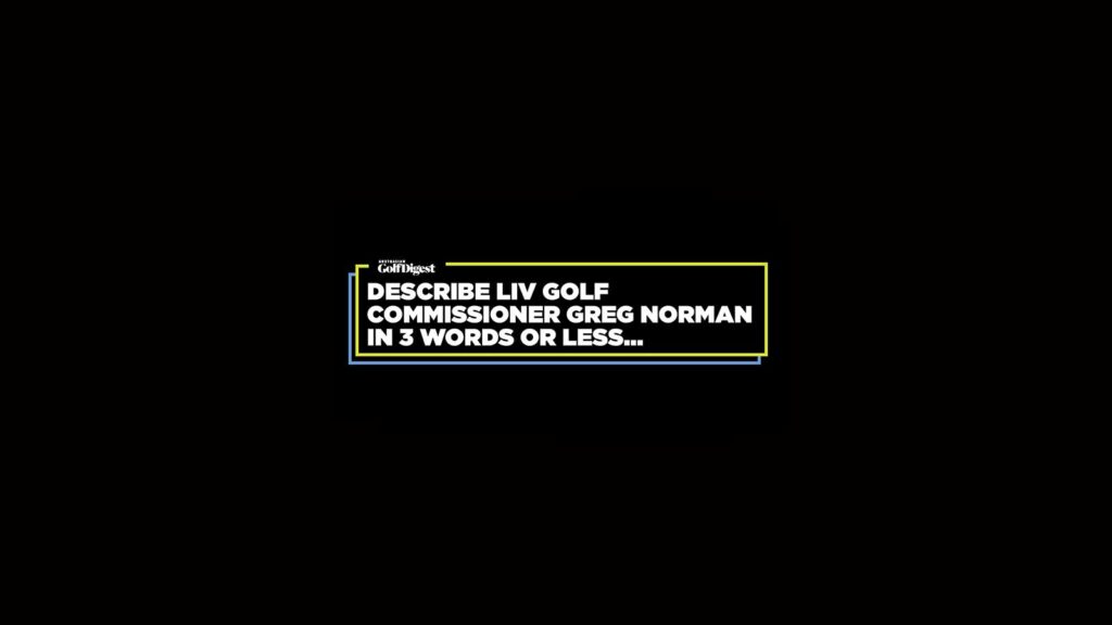 Off Course with LIV Golf: Describe LIV GOlf Commissioner Greg Norman in 3 words or less…